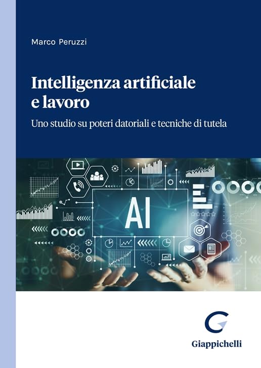 Intelligenza artificiale e lavoro. Uno studio su poteri datoriali e tecniche di tutela book