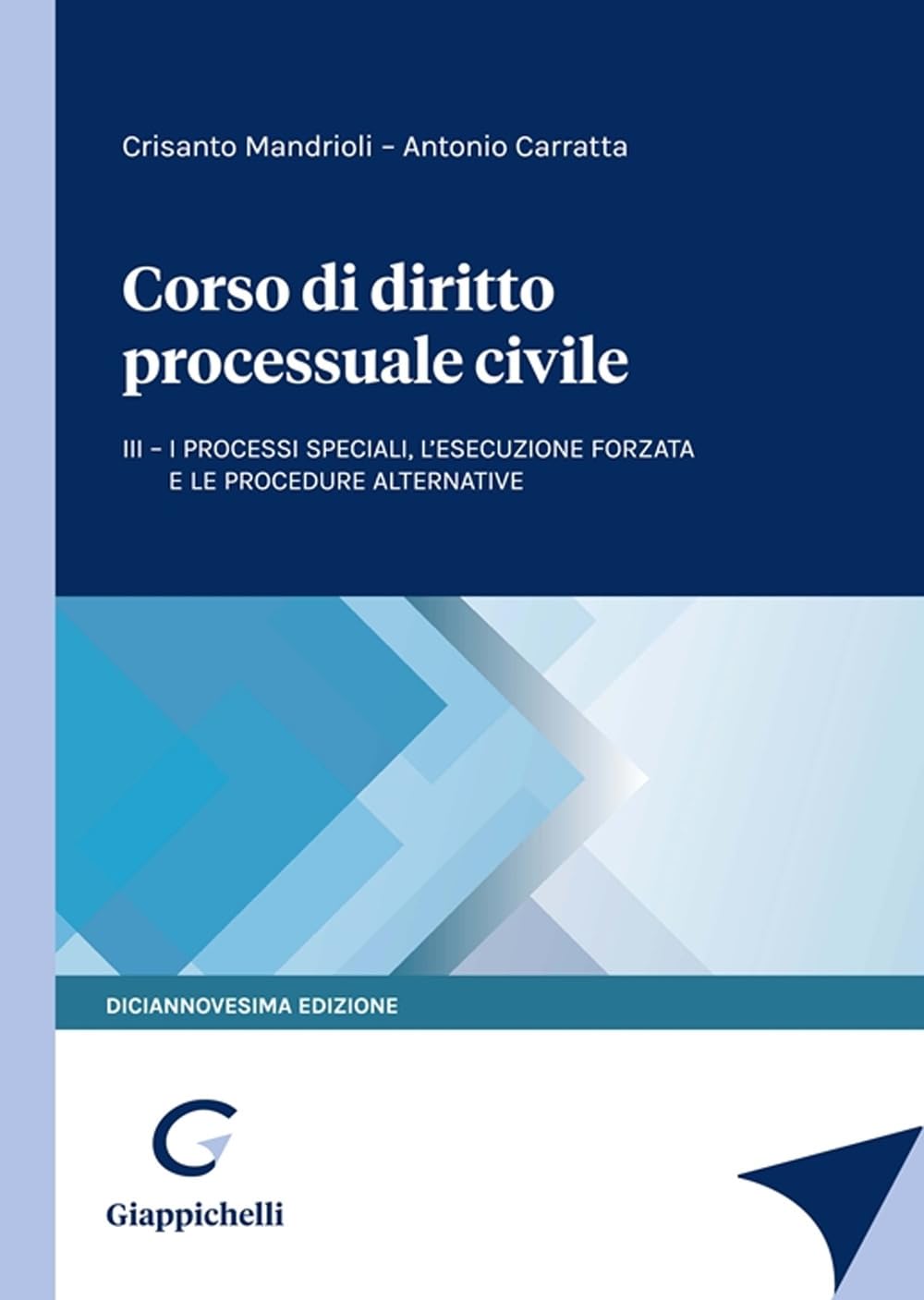 Corso di diritto processuale civile. I processi speciali, l’esecuzione forzata e le procedure alternative (Vol. 3) Law