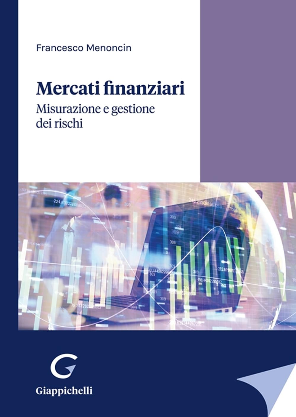 Mercati finanziari. Misurazione e gestione dei rischi Business & Technology