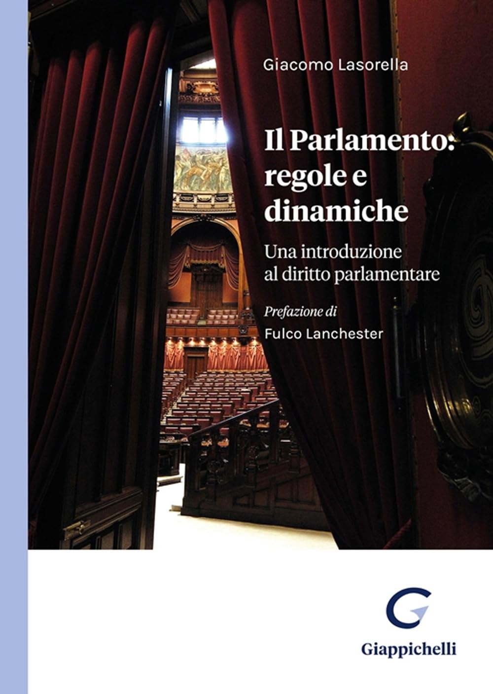 Il Parlamento: regole e dinamiche. Una introduzione al diritto parlamentare Law