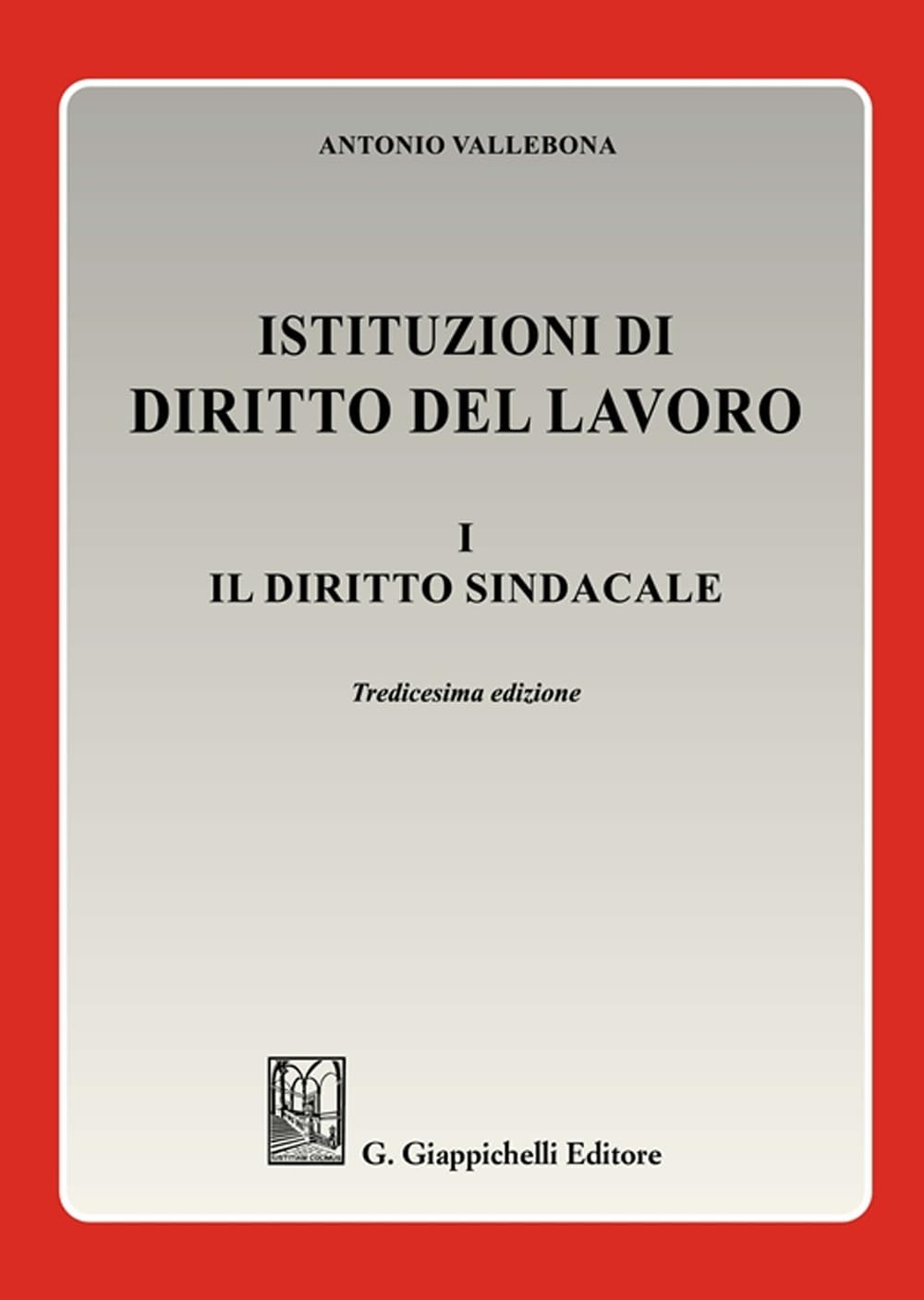Istituzioni di diritto del lavoro. Il diritto sindacale (Vol. 1) book