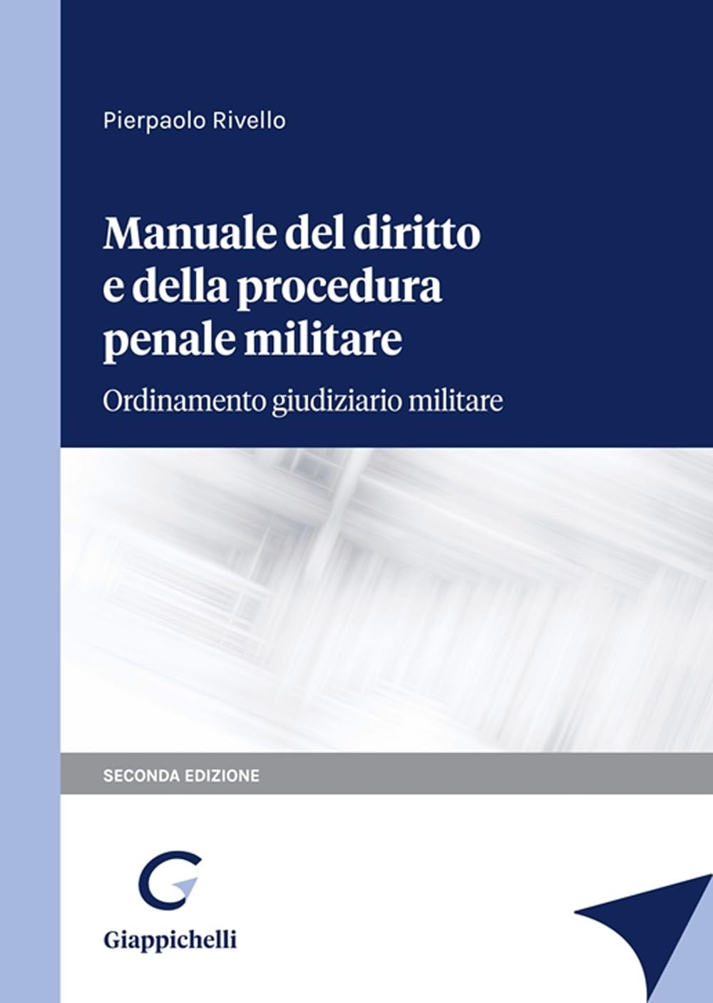 Manuale del diritto e della procedura penale militare. Ordinamento giudiziario militare Law