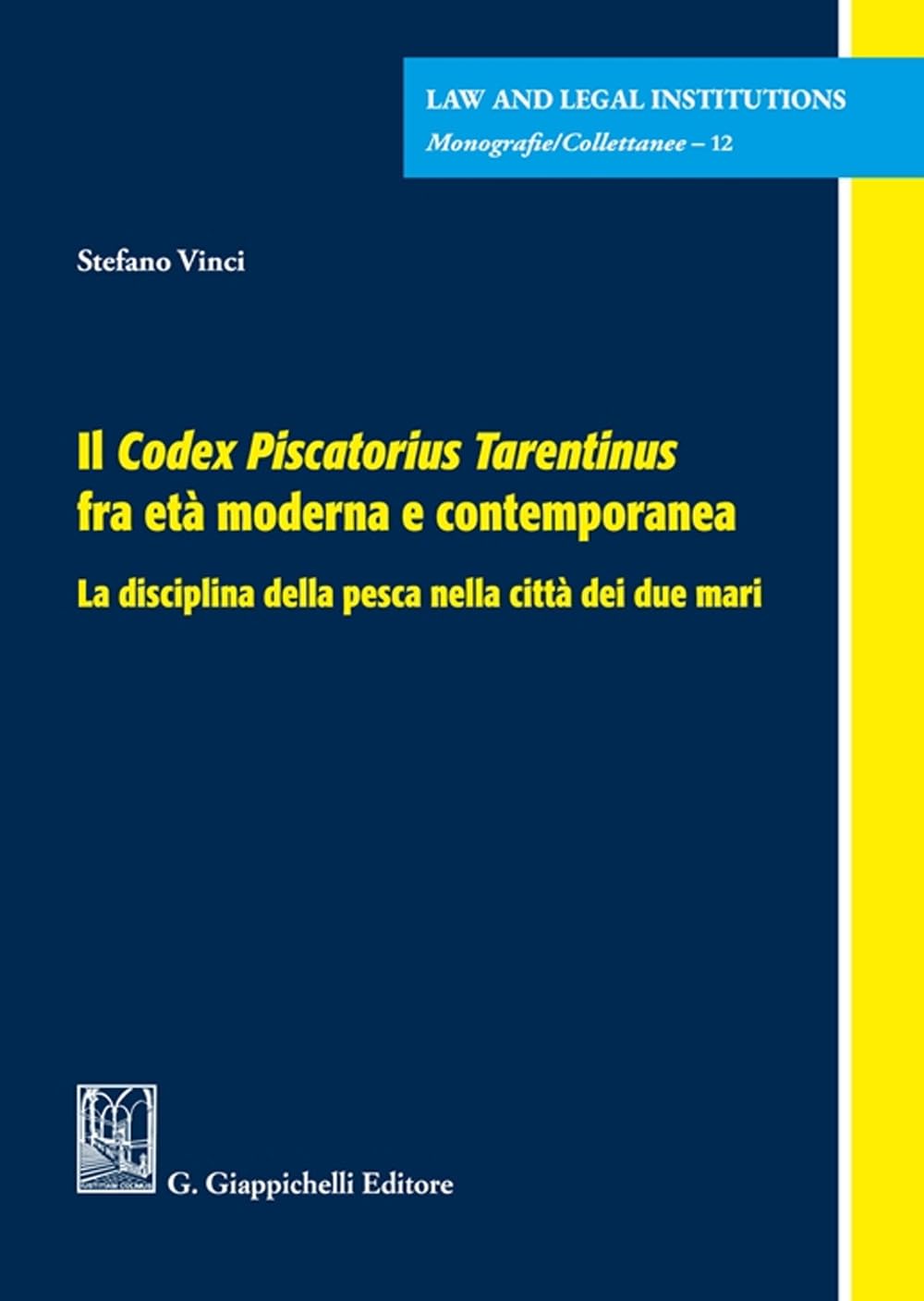 Il Codex Piscatorius Tarentinus fra età moderna e contemporanea. La disciplina della pesca nella città dei due mari (Law and legal institutions) Law