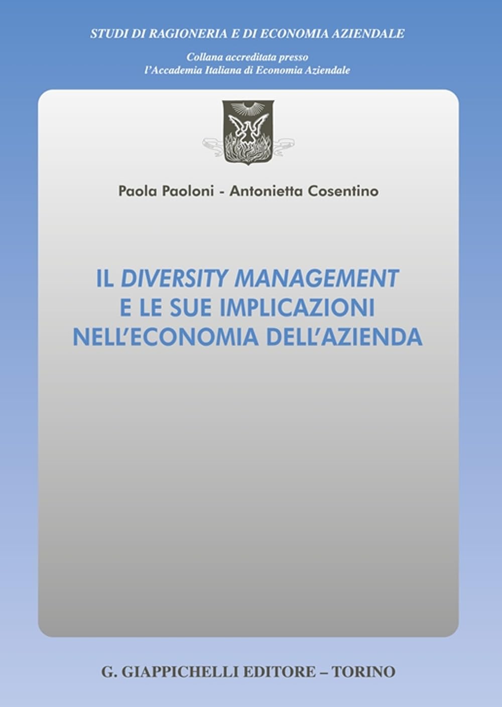 Il diversity management e le sue implicazioni nell'economia dell'azienda (Studi di ragioneria e di economia aziendale) Business, Finance & Career