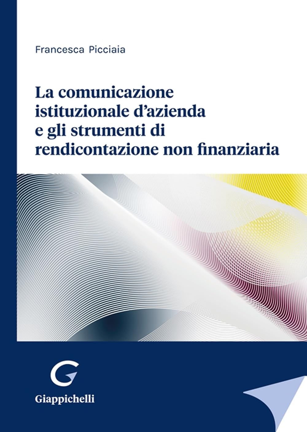 La comunicazione istituzionale d'azienda e gli strumenti di rendicontazione non finanziaria book