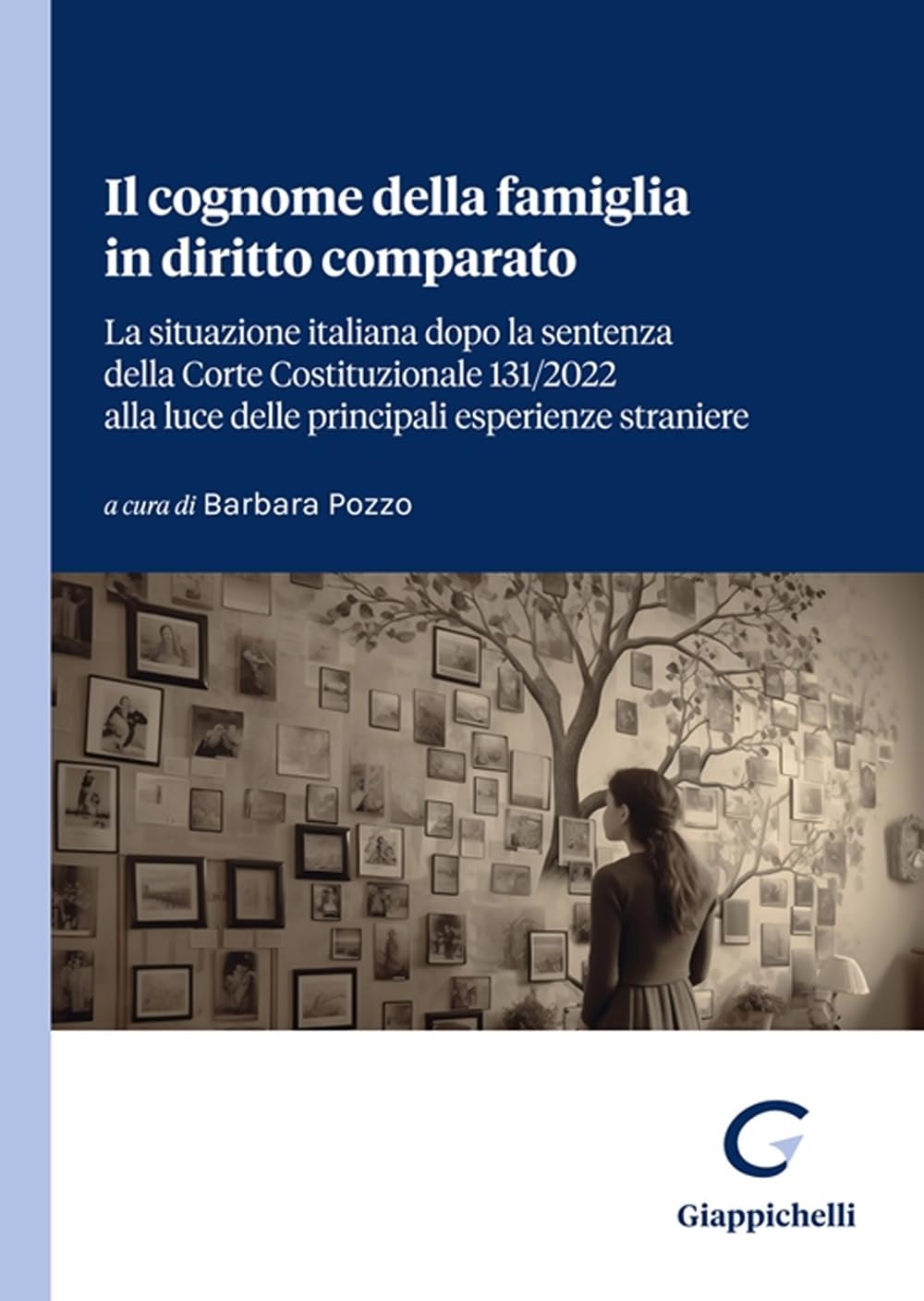 Il cognome della famiglia in diritto comparato. La situazione italiana dopo la sentenza della Corte Costituzionale 131/2022 alla luce delle principali esperienze straniere book