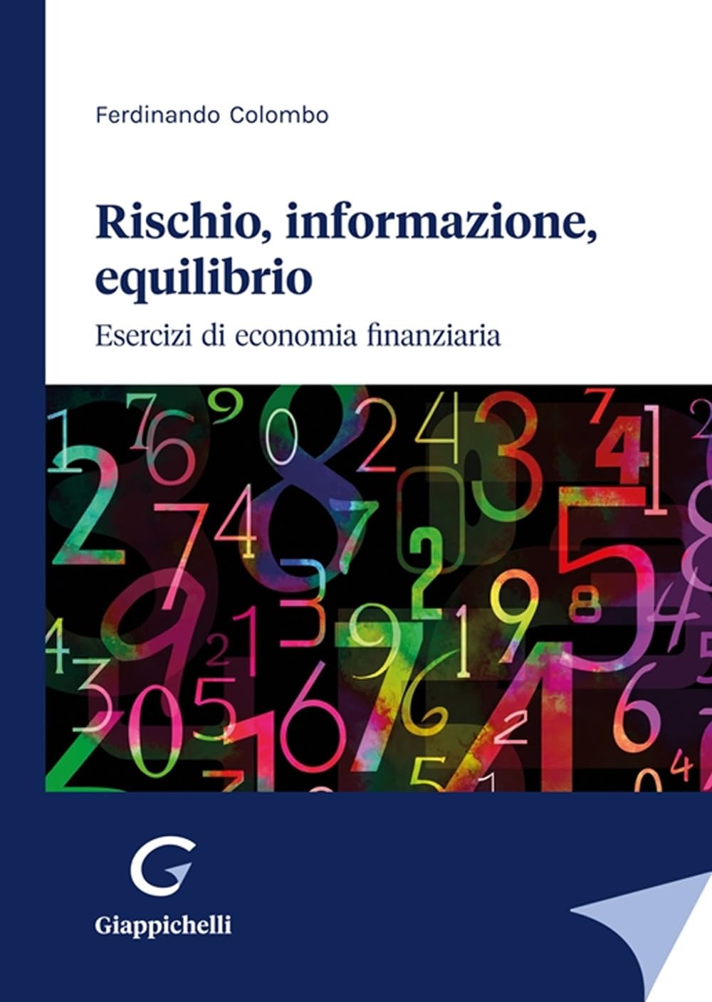 Rischio, informazione, equilibrio. Esercizi di economia finanziaria Business & Technology