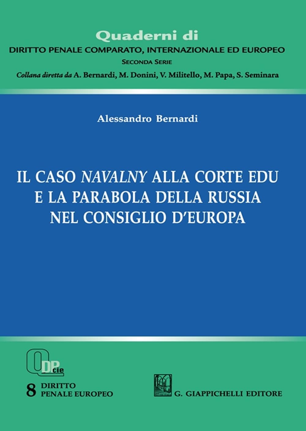 Il caso Navalny alla Corte EDU e la parabola della Russia nel Consiglio d'Europa (Quaderni di diritto penale comparato, internazionale ed europeo. Seconda serie) Law