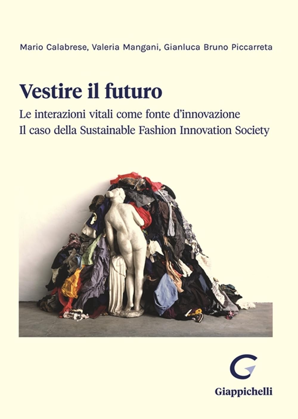 Vestire il futuro. Le interazioni vitali come fonte d'innovazione. Il caso della Sustainable Fashion Innovation Society book