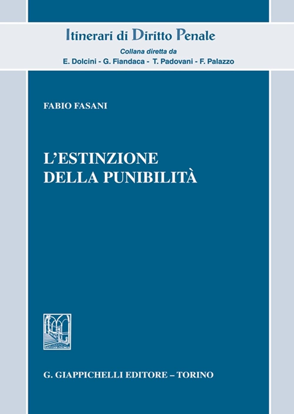 L'estinzione della punibilità (Itinerari di diritto penale) Law