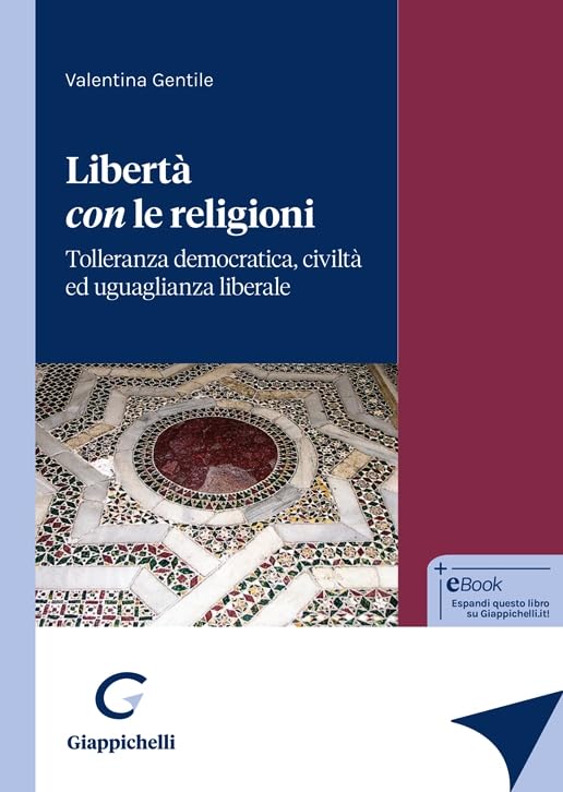 Libertà con le religioni. Tolleranza democratica, civiltà ed uguaglianza liberale Philosophy