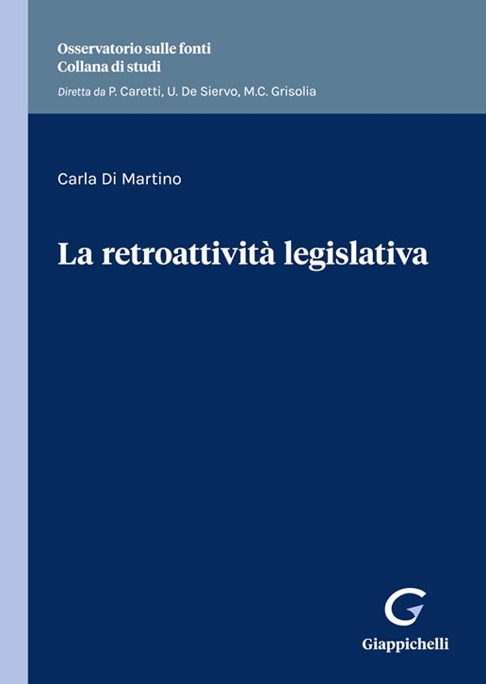 La retroattività legislativa (Osservatorio sulle fonti. Collana di studi) Law