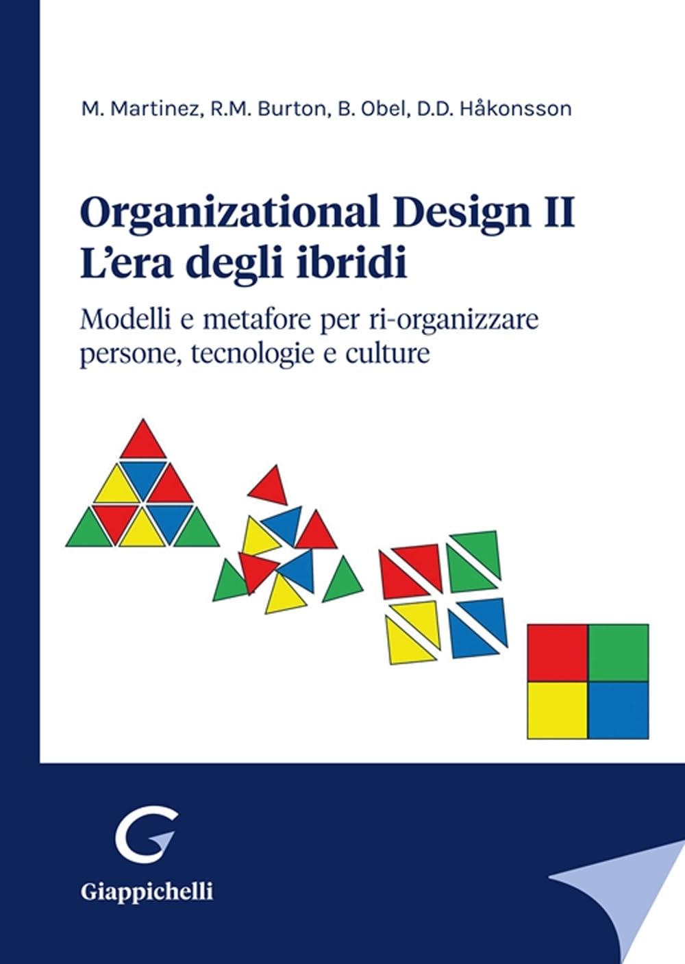 Organizational design. L'era degli ibridi. Modelli e metafore per ri-organizzare persone, tecnologie e culture (Vol. 2) book