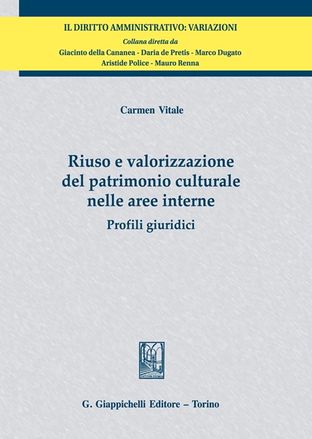 Riuso e valorizzazione del patrimonio culturale nelle aree interne. Profili giuridici (Il diritto amministrativo. Variazioni) Law