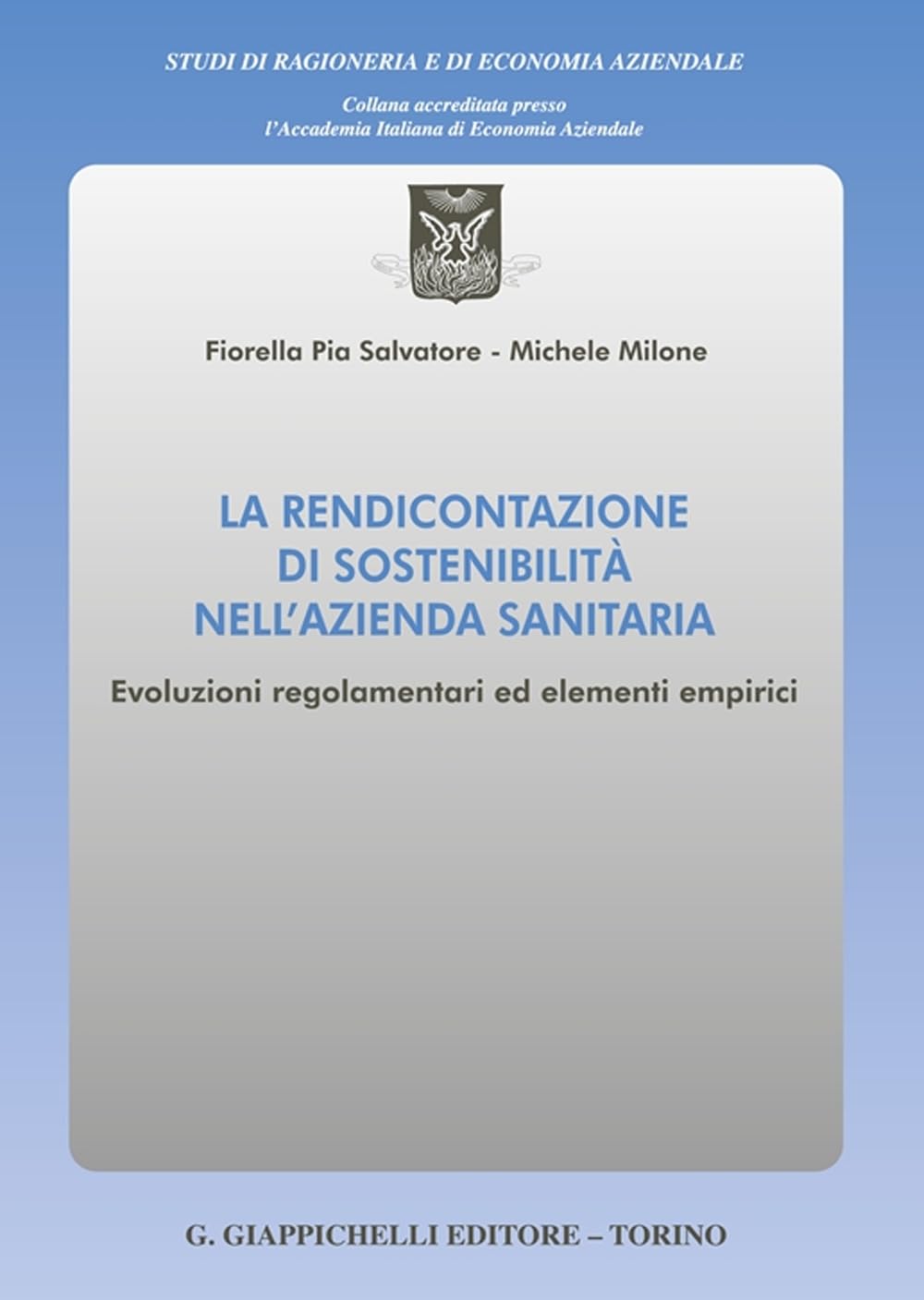 La rendicontazione di sostenibilità nell'azienda sanitaria. Evoluzioni regolamentari ed elementi empirici (Studi di ragioneria e di economia aziendale) Medicine