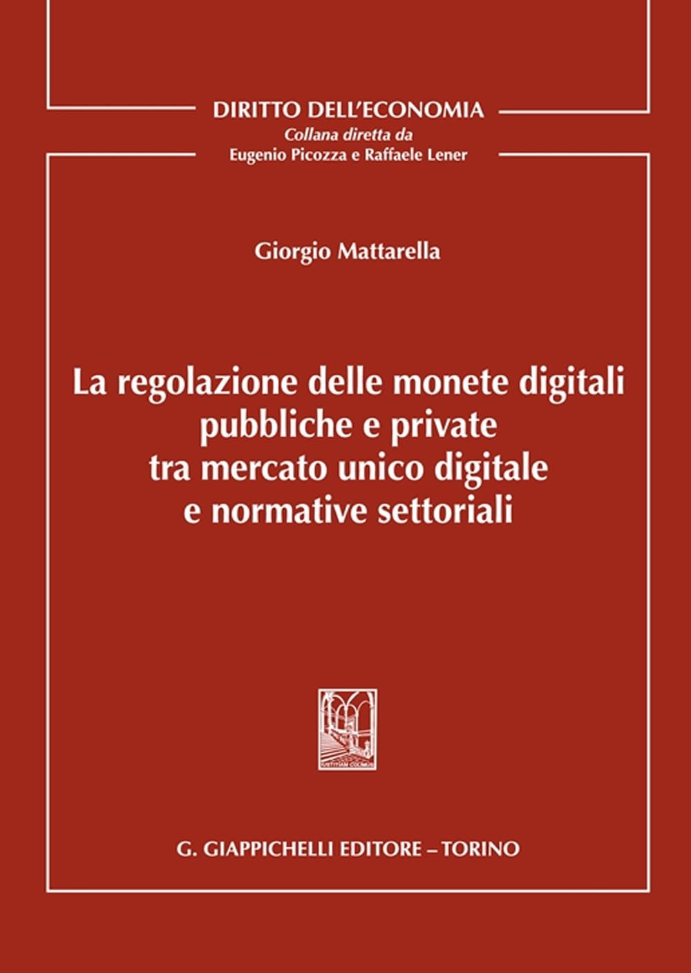 La regolazione delle monete digitali pubbliche e private tra mercato unico digitale e normative settoriali (Diritto dell'economia) Law