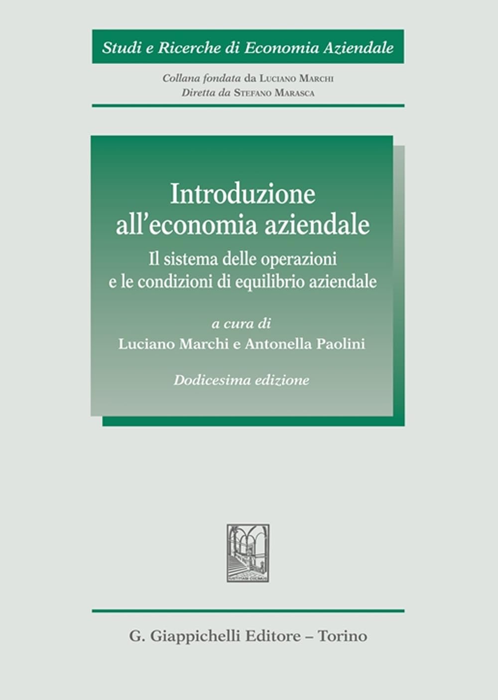 Introduzione all'economia aziendale. Il sistema delle operazioni e le condizioni di equilibrio aziendale (Studi e ricerche di economia aziendale) Business, Finance & Career