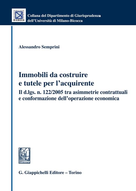 Immobili da costruire e tutele per l'acquirente (Univ. Milano Bicocca-Scuola di giurispr.) book