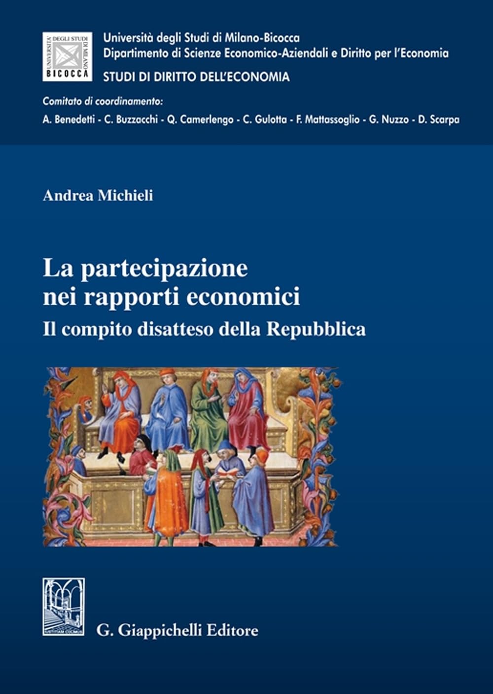La partecipazione nei rapporti economici. Il compito disatteso della Repubblica (Collana del Dip. di Scienze Economico-Aziendali e Diritto per l'Economia. Studi di Diritto dell'Economia) Law