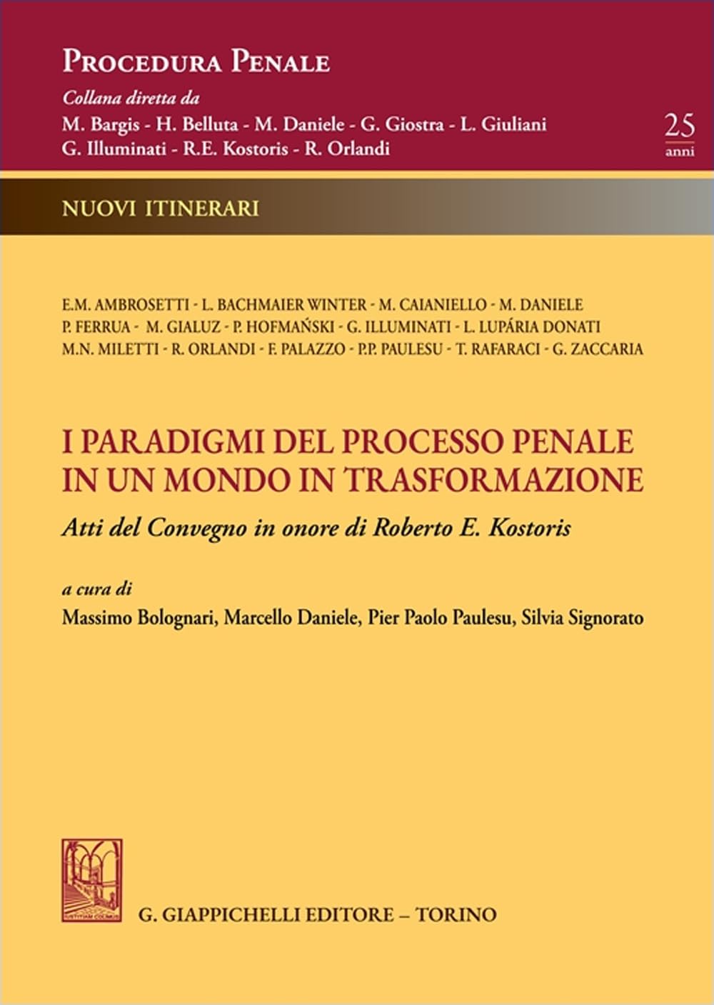 I paradigmi del processo penale in un mondo in trasformazione. Atti del Convegno in onore di Roberto E. Kostoris (Procedura Penale. Nuovi Itinerari) Law
