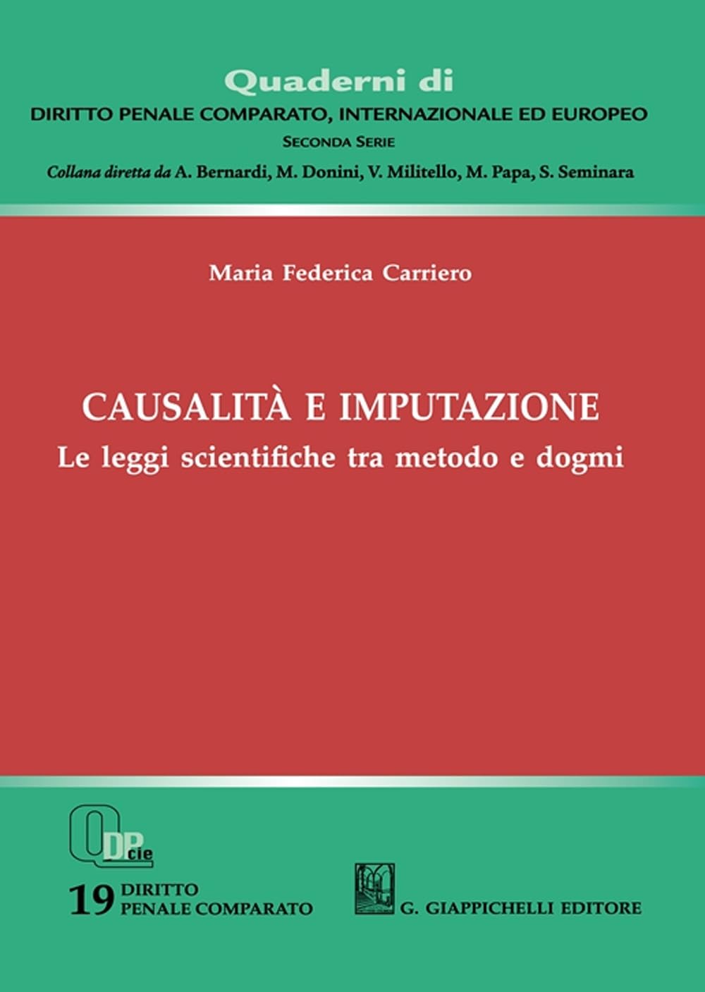Causalità e imputazione. Le leggi scientifiche tra metodo e dogmi (Quaderni di diritto penale comparato, internazionale ed europeo. Seconda serie) Law