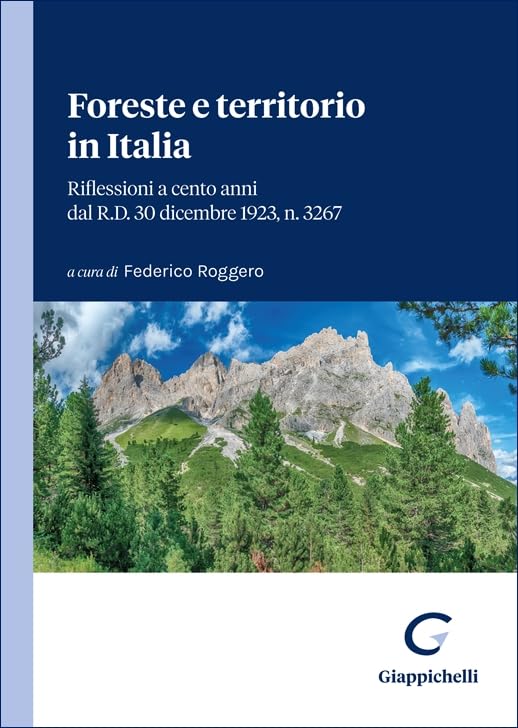 Foreste e territorio in Italia. Riflessioni a cento anni dal R.D. 30 dicembre 1923, n. 3267 Law