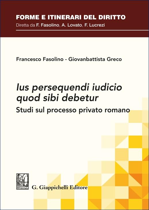«Ius persequendi iudicio quod sibi debetur». Studi sul processo privato romano book