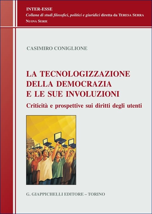 La tecnologizzazione della democrazia e le sue involuzioni. Criticità e prospettive sui diritti degli utenti book