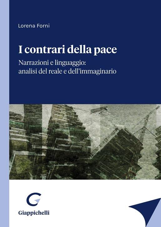I contrari della pace. Narrazioni e linguaggio: analisi del reale e dell'immaginario Law