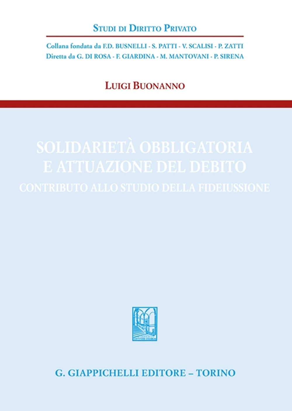 Solidarietà obbligatoria e attuazione del debito. Contributo allo studio della fideiussione (Studi di diritto privato) Law