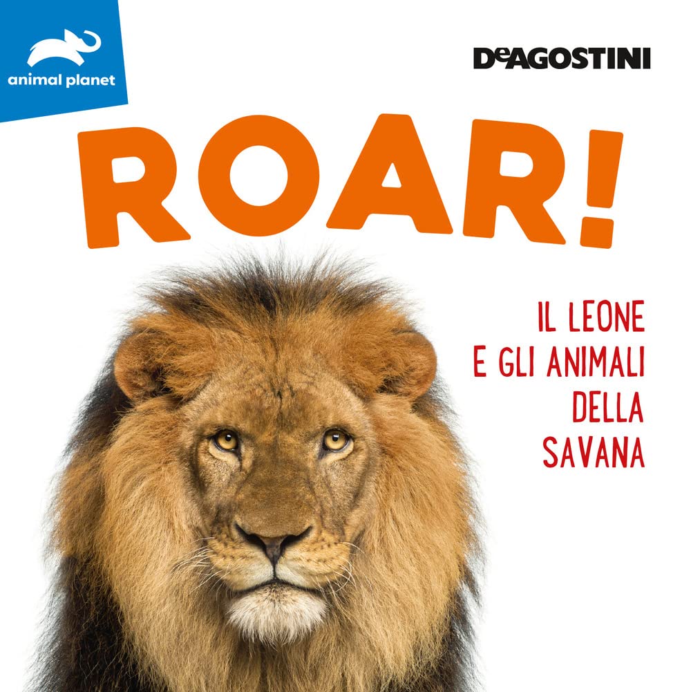 Roar! Il leone e gli animali della savana. Ediz. a colori book