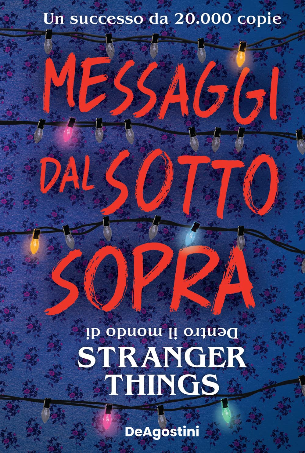 Messaggi dal sotto sopra. Dentro il mondo di Stranger Things. Nuova ediz. Film, Art & Culture