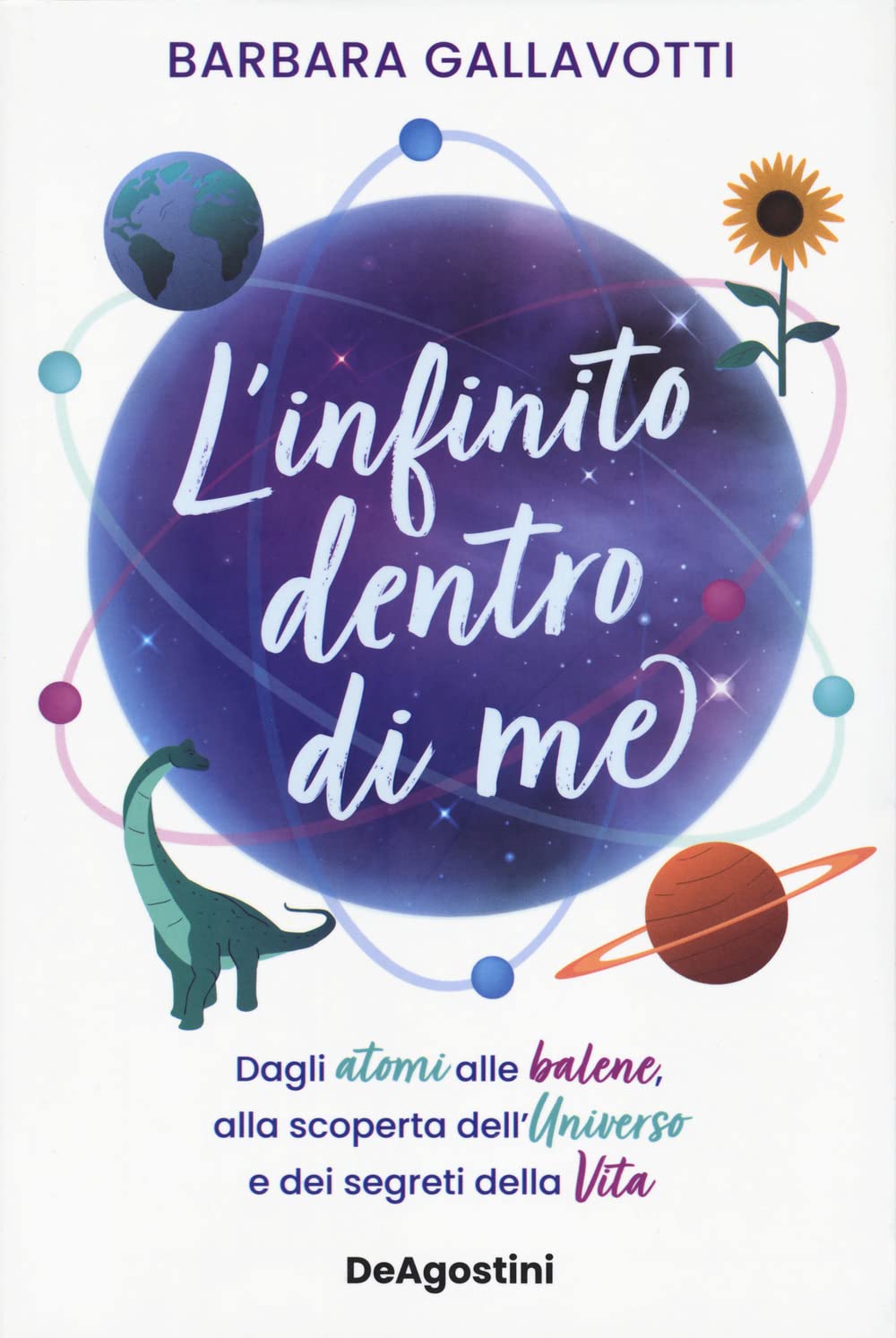 L' infinito dentro di me. Dagli atomi alle balene, alla scoperta dell'Universo e dei segreti della vita Non-fiction