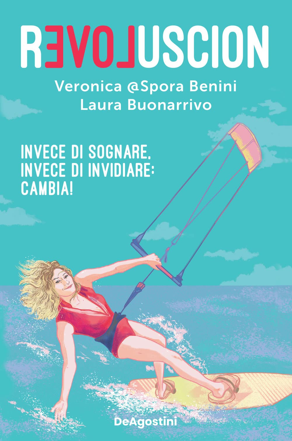 Revoluscion. Invece di sognare, invece di invidiare: cambia! Lifestyle
