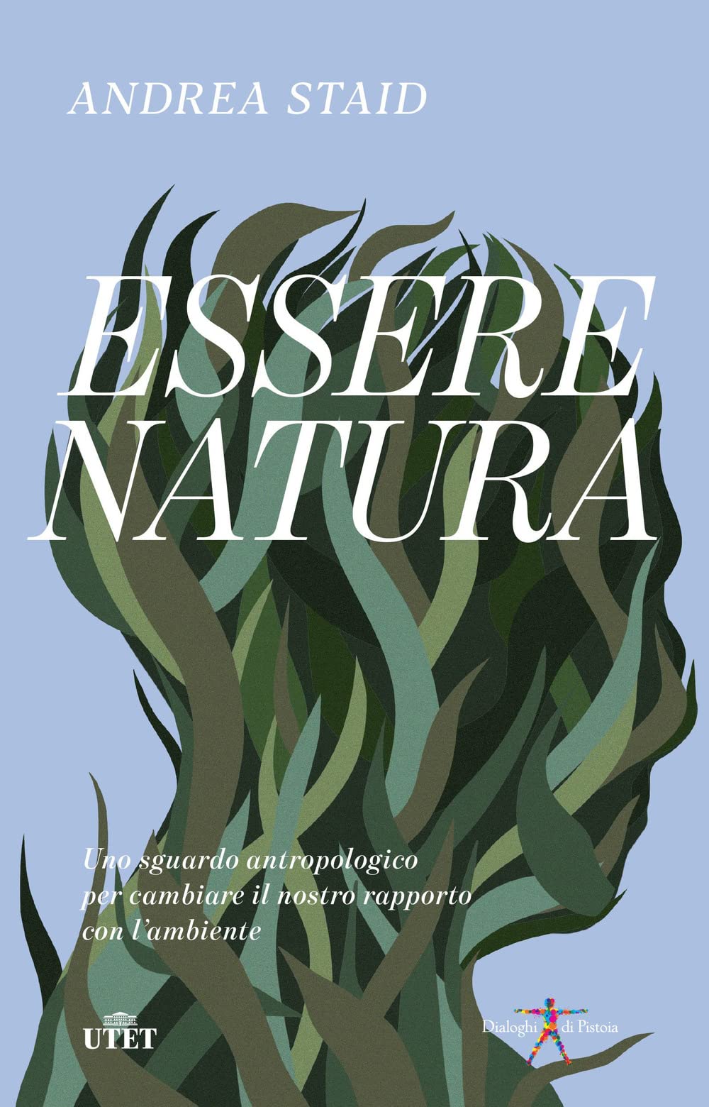 Essere natura. Uno sguardo antropologico per cambiare il nostro rapporto con l’ambiente (Dialoghi sull'uomo) Social Sciences