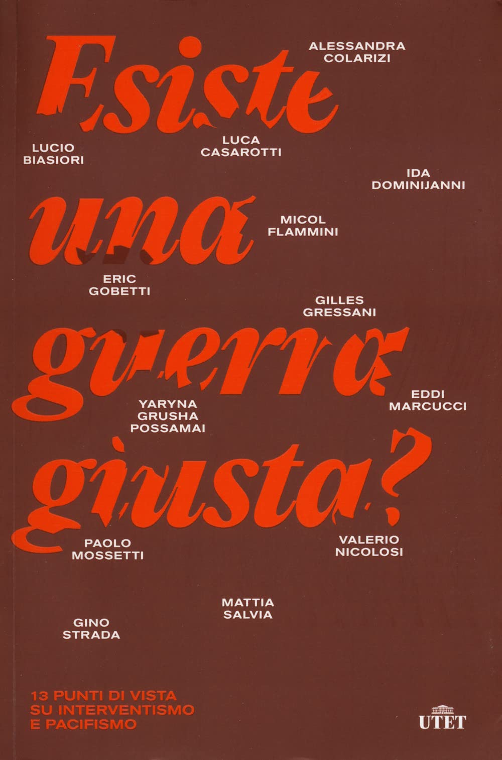Esiste una guerra giusta? 13 punti di vista su interventismo e pacifismo Reference Books