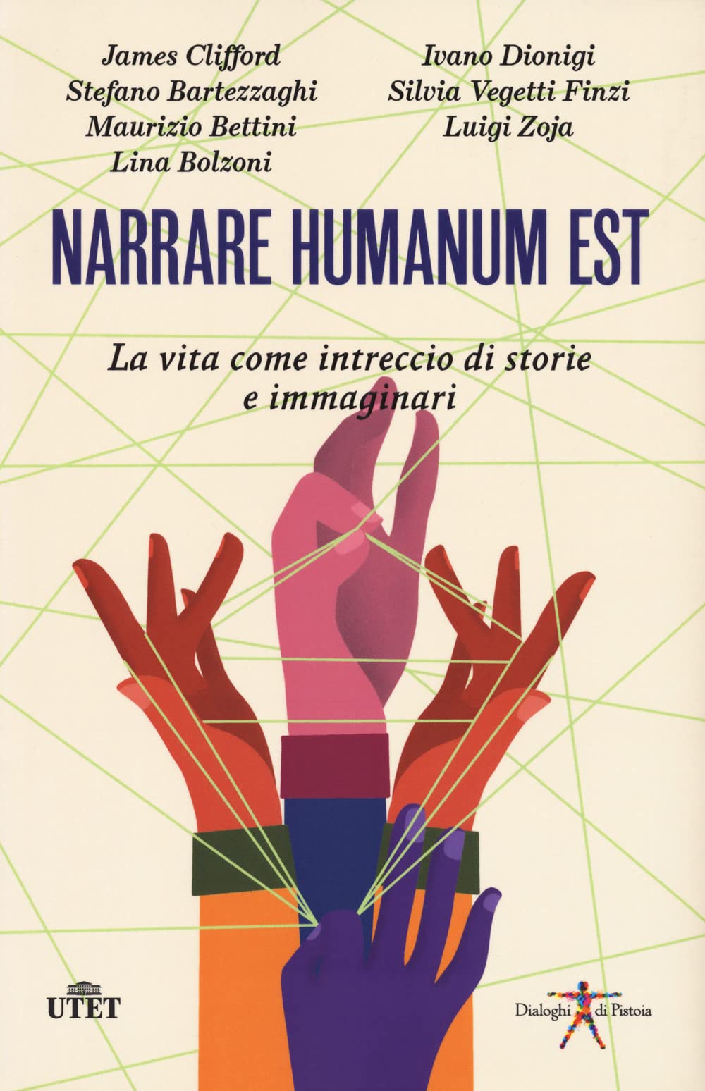 Narrare humanum est. La vita come intreccio di storie e immaginazioni (Dialoghi di Pistoia) Social Sciences