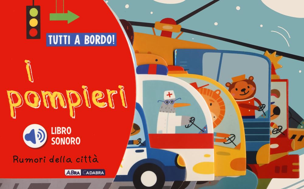 I pompieri. Rumori della città. Tutti a bordo! Ediz. a colori Non-fiction