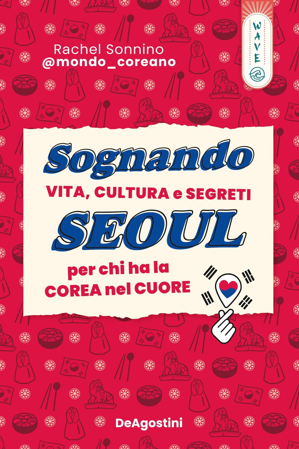 Sognando Seoul. Vita, cultura e segreti per chi ha la Corea nel cuore Leisure, Home & Garden