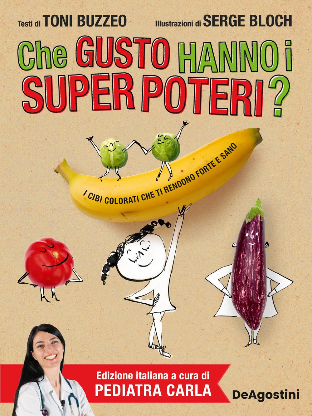 Che gusto hanno i super poteri? I cibi colorati che ti rendono forte e sano book