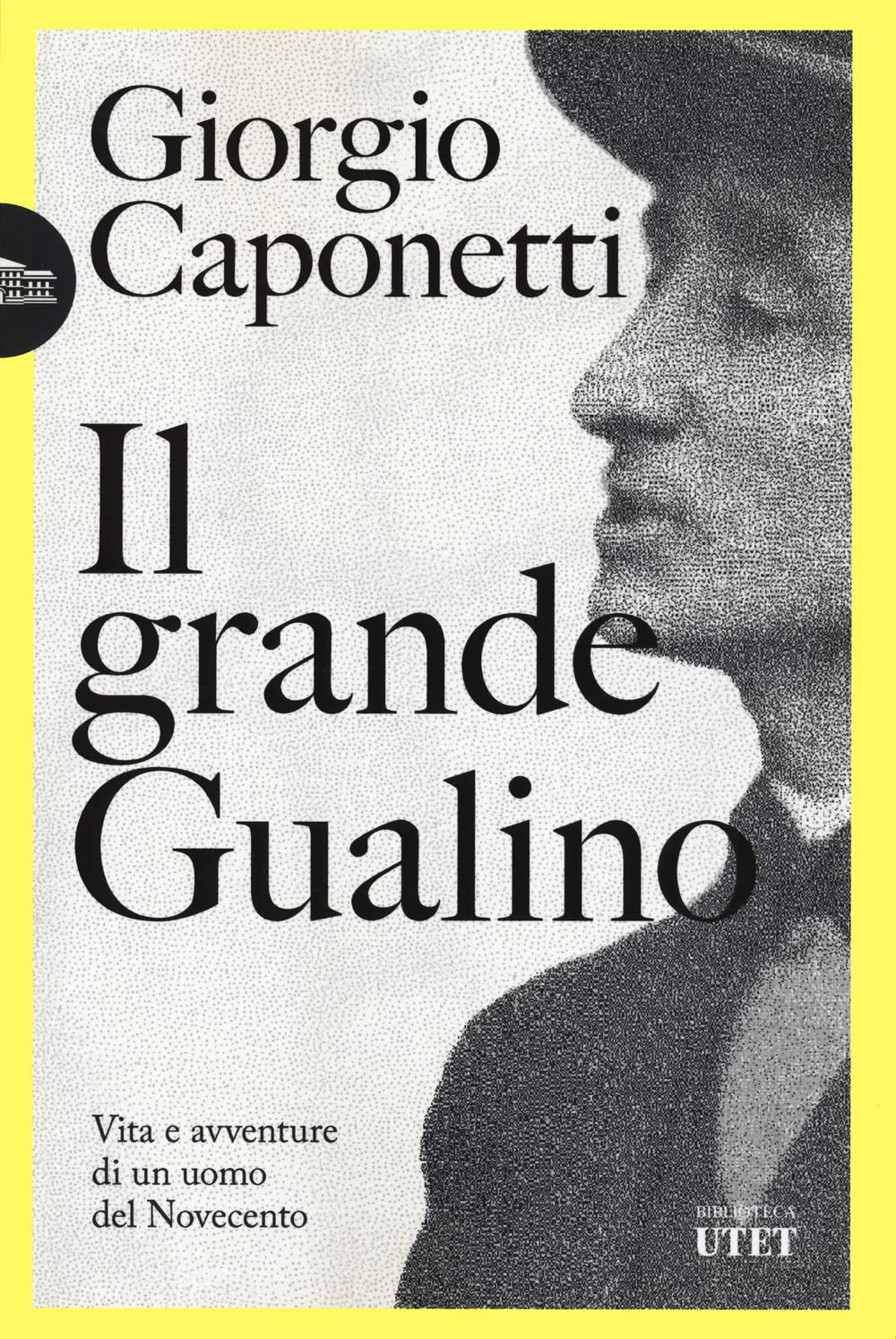 Il grande Gualino. Vita e avventure di un uomo del Novecento (Biblioteca Utet) Science