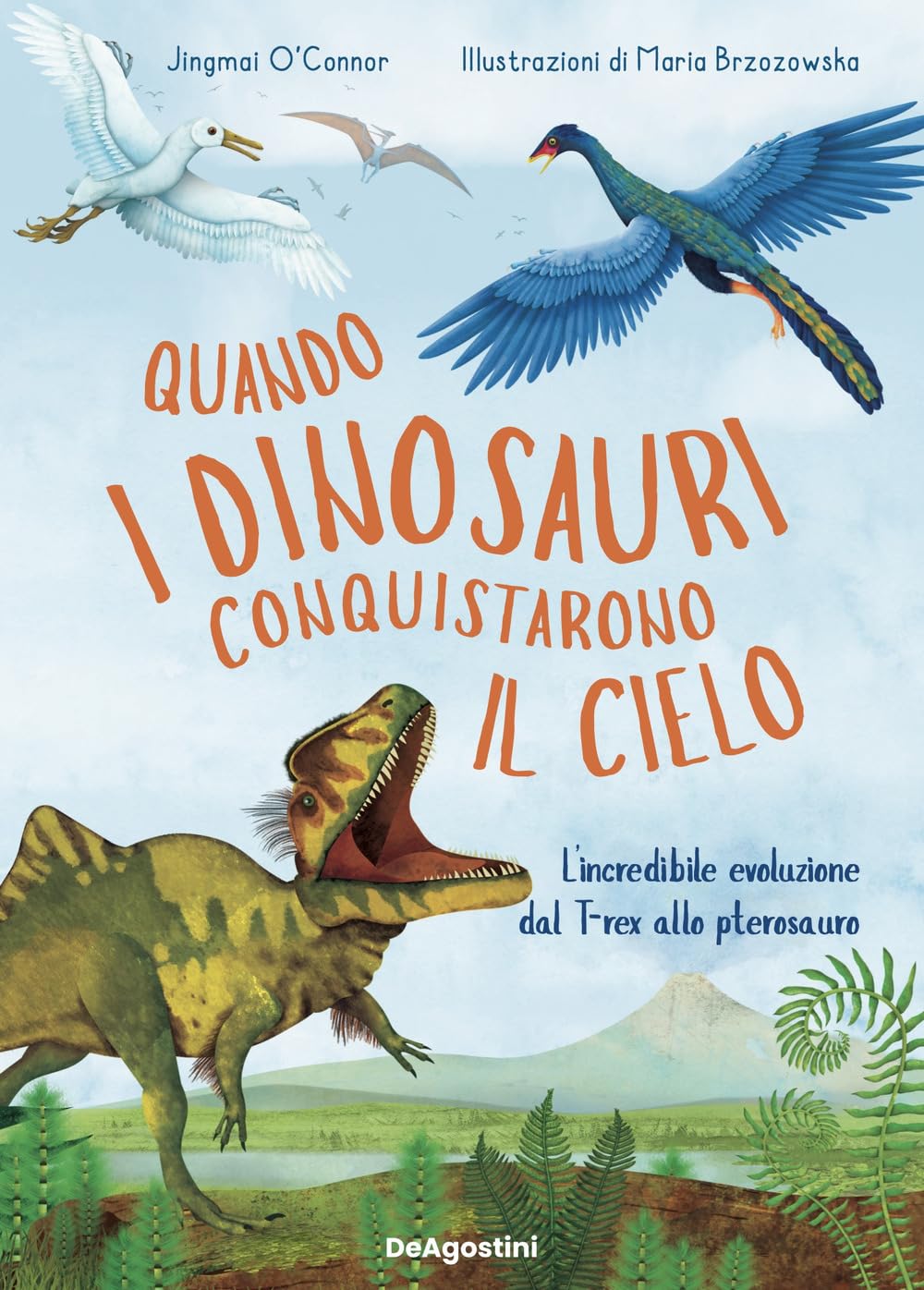 Quando i dinosauri conquistarono il cielo. L'incredibile evoluzione dal T-rex allo pterosauro Non-fiction