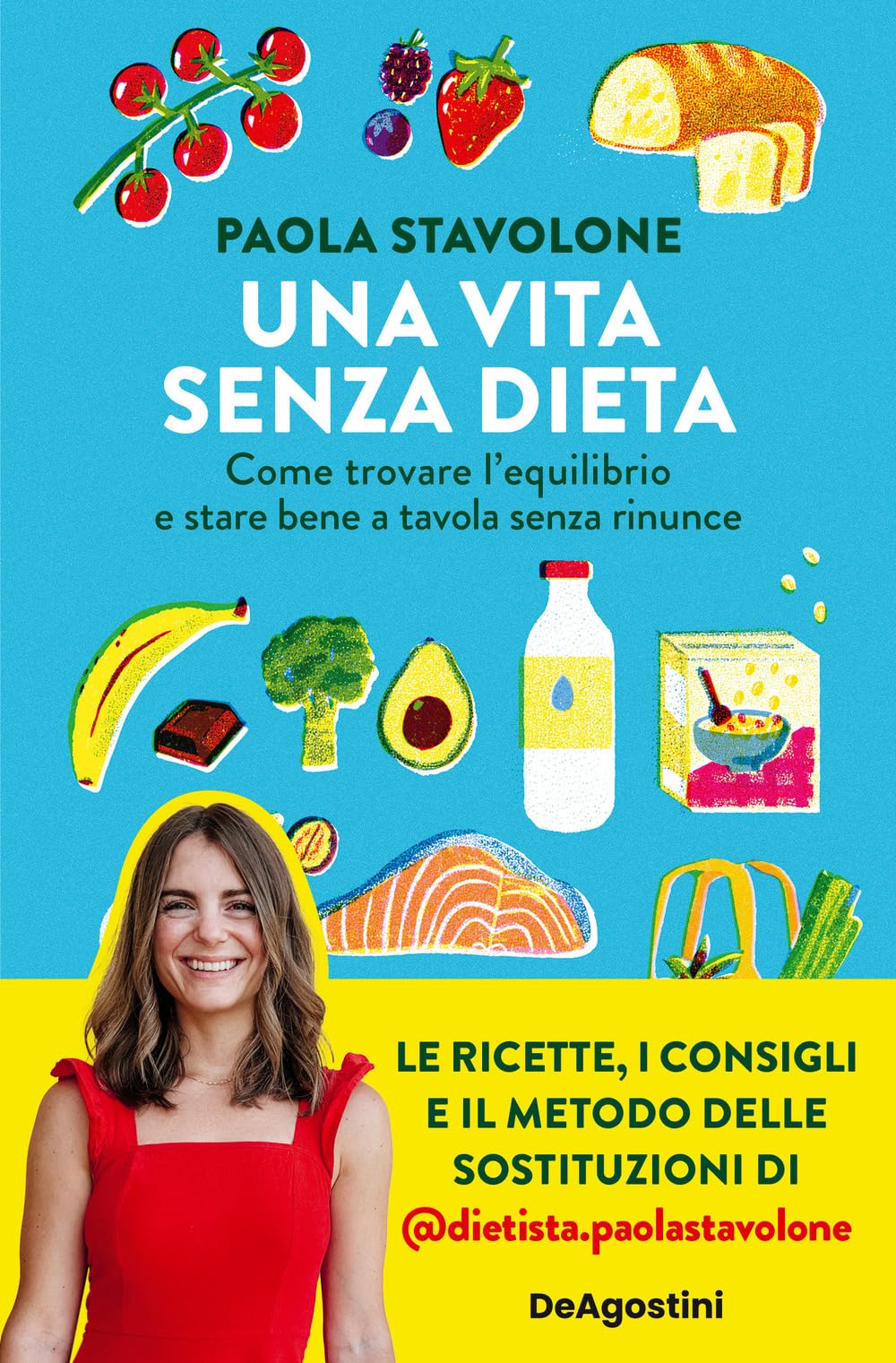 Una vita senza dieta. Come trovare l'equilibrio e stare bene a tavola senza rinunce Leisure, Home & Garden