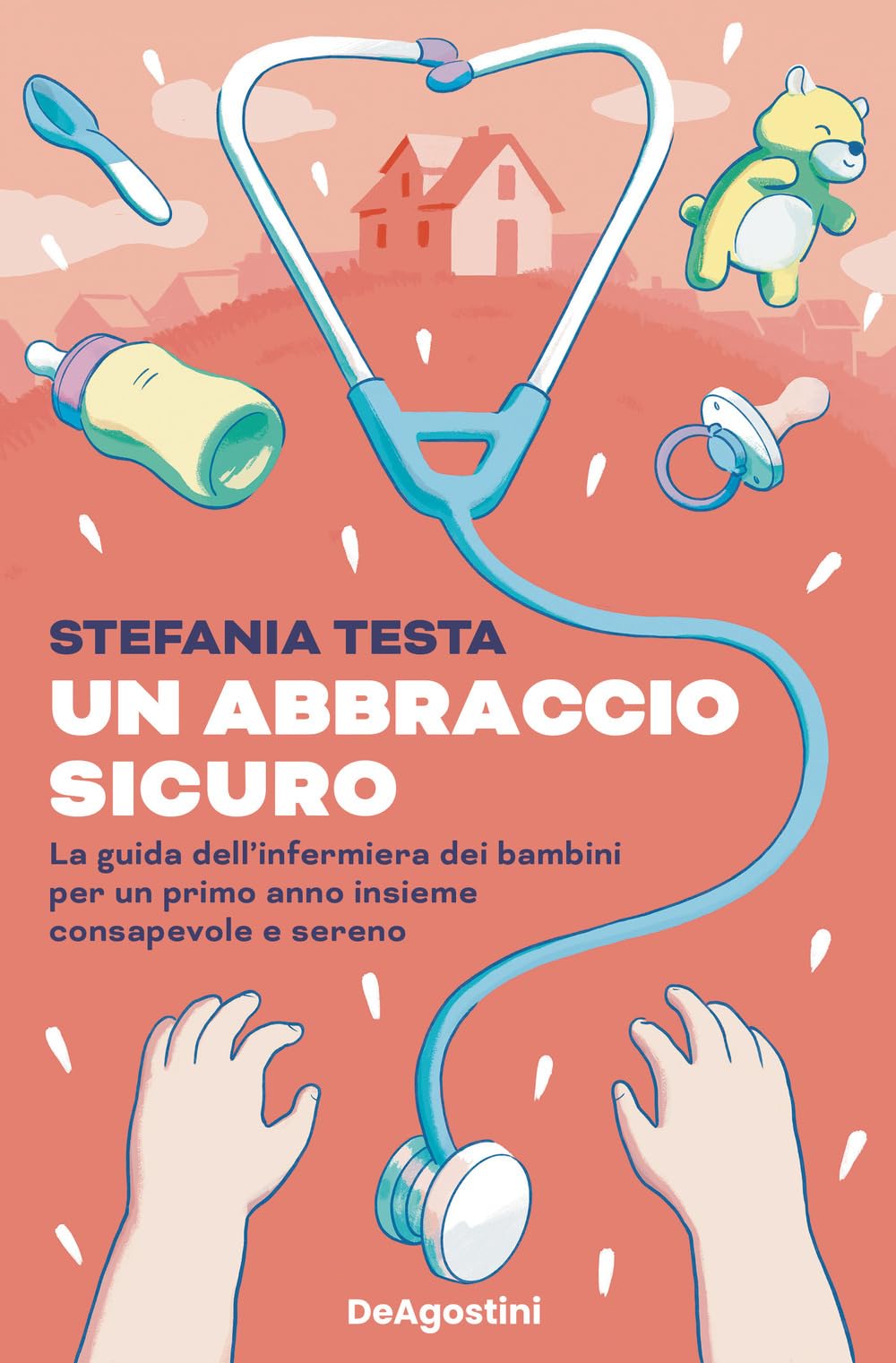 Un abbraccio sicuro. La guida dell'infermiera dei bambini per un primo anno insieme consapevole e sereno Parents & Children