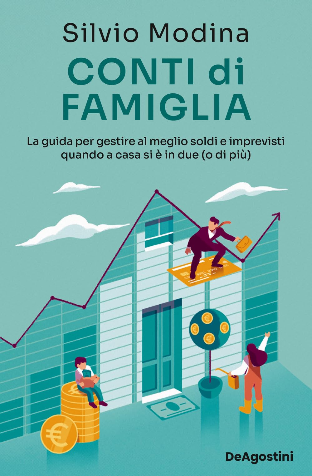 Conti di famiglia. La guida per gestire al meglio soldi e imprevisti quando a casa si è in due (o di più) Business & Technology