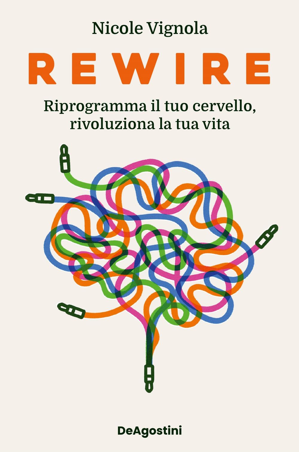 Rewire. Riprogramma il tuo cervello, rivoluziona la tua vita book