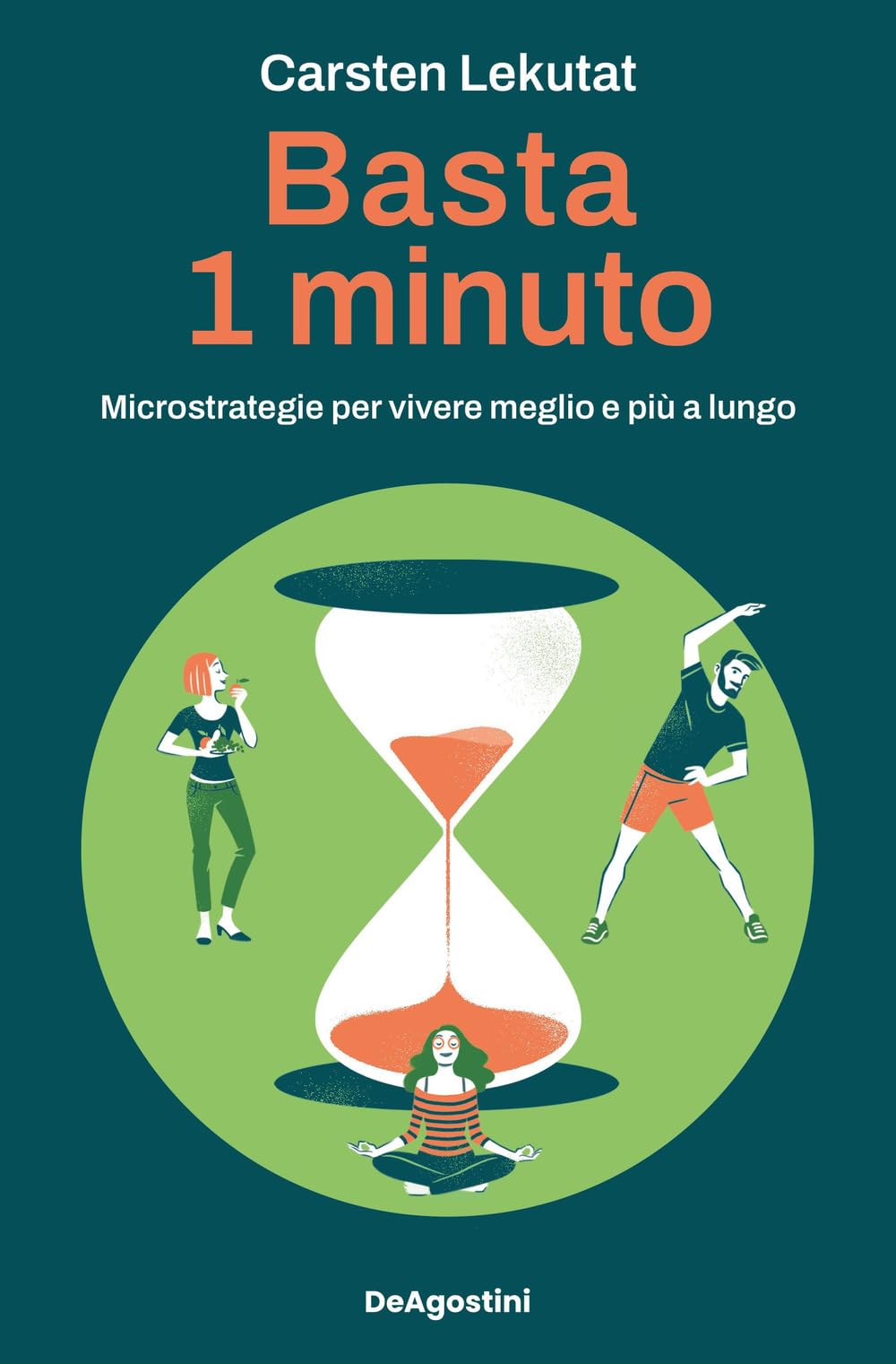 Basta 1 minuto. Microstrategie per vivere meglio e più a lungo Books