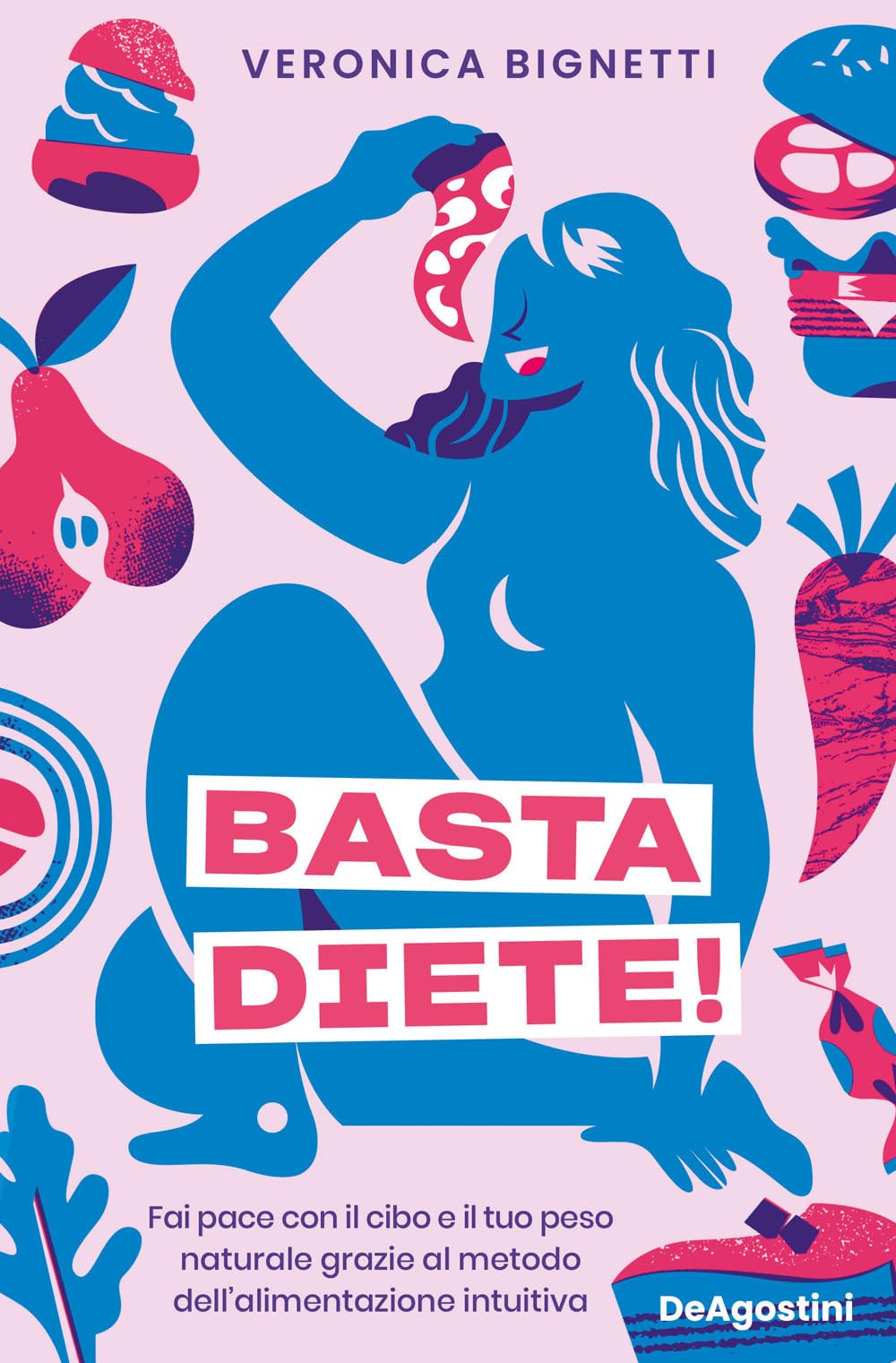 Basta diete! Fai pace con il cibo e il tuo peso naturale grazie al metodo dell'alimentazione intuitiva Health, Nutrition & Fitness
