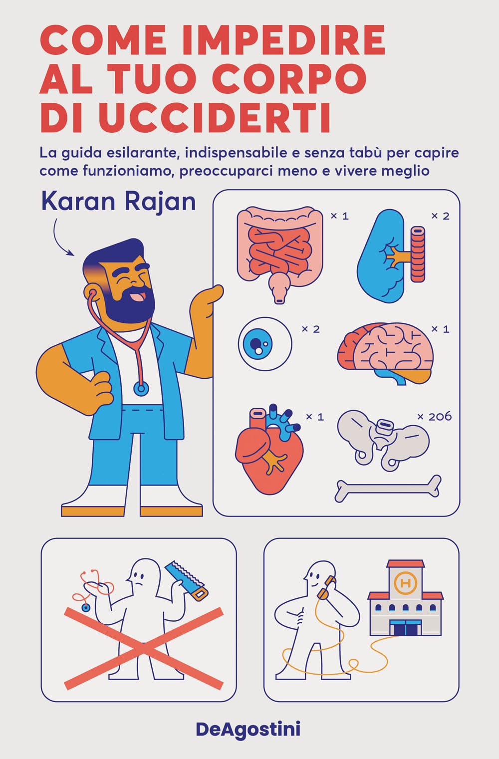Come impedire al tuo corpo di ucciderti. La guida esilarante, indispensabile e senza tabù per capire come funzioniamo, preoccuparci meno e vivere meglio book