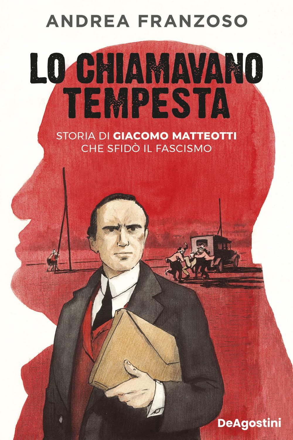 Lo chiamavano Tempesta. Storia di Giacomo Matteotti che sfidò il fascismo Non-fiction